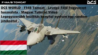 DCS WORLD - F14B Tomcat - Levegő-Föld Fegyverzet használata - Magyar Tutorial Videó