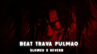 beat trava pulmao X Slowed+Reverb