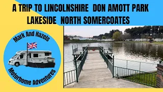 A trip to Lincolnshire  Don Amott Park  Lakeside North Somercoates  [part 1 Touring Park] [MA34]