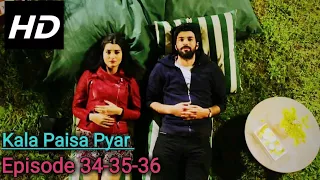 Kala paisa Pyar Episode 34-35-36 in HinUr Language (Real HD)