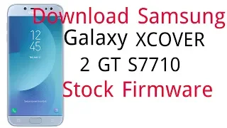 Download Samsung Galaxy XCOVER 2 GT S7710 Stock Firmware