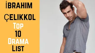 İbrahim Çelikkol ~ Drama List ~ Top 10 Drama List of İbrahim Çelikkol ~ Turkish Dramas ~InfoDoc 2020