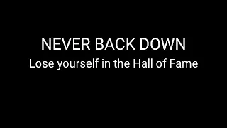 Lyrics Never back down(Lose yourself in the Hall of Fame)