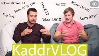 KaddrVLOG S01E14: Sony A7, A7R, RX10, Nikon D610, D5300, 58mm F1.4, Fuji X-E2, X-A1, XQ1