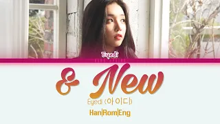 Eyedi (아이디) - & New (ColorCodedLyrics Han|Rom|Eng)