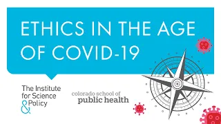 Ethics in the Age of COVID-19