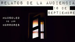 RELATOS DE TERROR DE LA AUDIENCIA | 16 de Septiembre | HISTORIAS DE TERROR