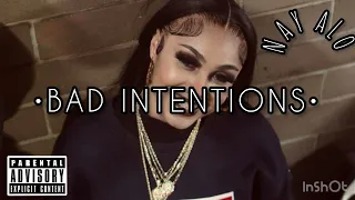 Bad Intentions Nay alo