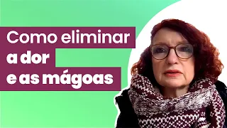 Como eliminar a dor e as mágoas