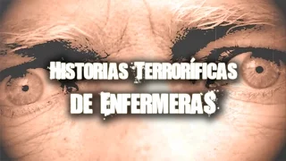 Historias terroríficas de enfermeras