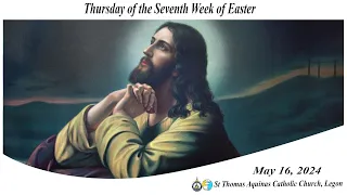 Thursday of the Seventh Week of Easter(16/04/24)