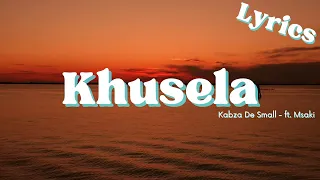 Khusela (Lyrics) - Kabza De Small ft. Msaki