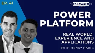 Power Platform: Real World Experience and Applications with Henry Habib