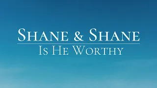 Is He Worthy - Shane & Shane (Tradução)