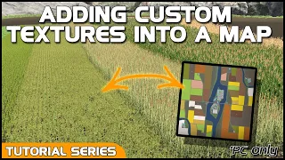 ADDING CUSTOM TEXTURES INTO A MAP - A Tutorial for Farming Simulator 22