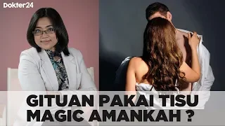 Dokter 24 - Gituan Pakai Tisu Magic, Amankah ?