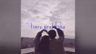 Timro Pratiksha - spedup-reverb