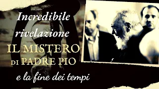 Incredibile RIVELAZIONE: Padre Pio e la fine dei tempi