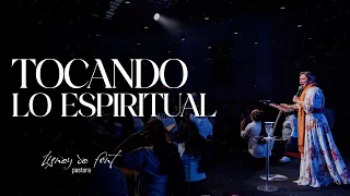 Tocando lo Espiritual | Pra Lisney De Font | Gracia y poder Houston | 2023