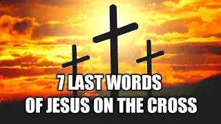 7 Last Words Of Jesus On The Cross