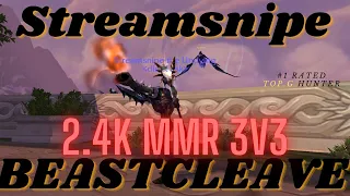 STREAMSNIPE - WOTLK ARENA 3's - BEASTCLEAVE - 2.8K MMR Hunter PvP