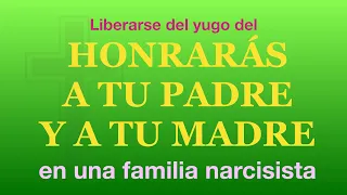 Liberarse del "honrarás a tu padre y a tu madre" en una familia narcisista