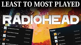 All RADIOHEAD Songs LEAST TO MOST PLAYS [2022]