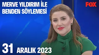 31 Aralık 2023 Merve Yıldırım ile Benden Söylemesi