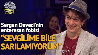 "Sevgilime Bile Sarılamıyorum" | Sergen Deveci'nin Kadife Alerjisi - Uykusuzlar Kulübü -