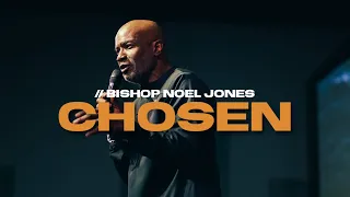 CHOSEN | BISHOP NOEL JONES | PROPHETIC TUESDAY