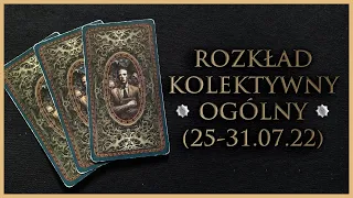 🕯️ Rozkład Ogólny - Kolektywny, Tarot (25-31.07.22)