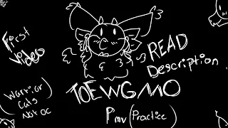 TOEWGMO PMV (Practice) [READ DESCRIPTION] (Warning: Kits Death)