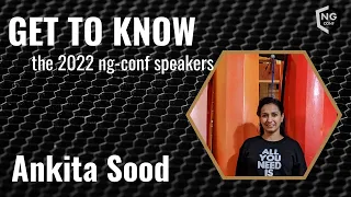 Get to Know the 2022 ng-conf Speakers | Ankita Sood | ng-conf 2022