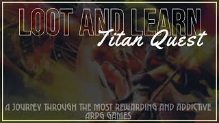 Loot and Learn: Titan Quest