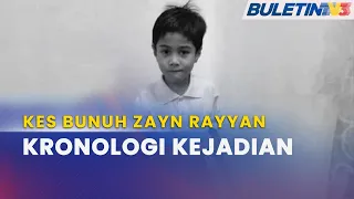 KES BUNUH ZAYN RAYYAN | Kronologi Kejadian Sejak Kehilangan Mangsa