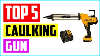 Top 5 Best Caulking Gun Reviews – Review and Guide