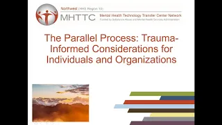 The Parallel Process: Trauma-Informed Considerations for Individuals and Organizations