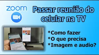 ZOOM - PASSAR REUNIÃO DO CELULAR PARA TV?