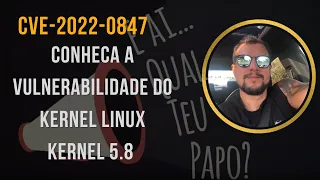 CVE-2022-0847 - Conheça a vulnerabilidade do Kernel Linux 5.8 - Dirty Pipe