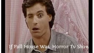 If Full House Was A Horror Tv Show