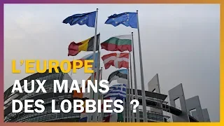 L'Europe est-elle aux mains des lobbies ?