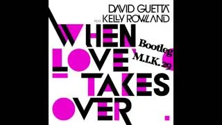 When Love Takes Over - David Guetta feat. Kelly Rowland (M.I.K. Bootleg)