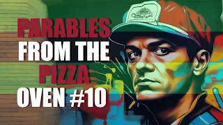 PARABLES FROM THE PIZZA OVEN #10