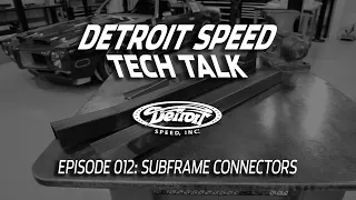 Subframe Connectors - Detroit Speed Tech Talk Ep. 012