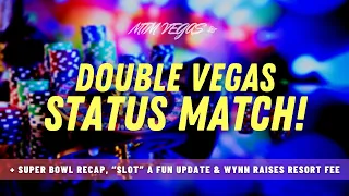 Wynn Raises Fees, Stacking Vegas Status Matches, “Slot" A Fun Update & Super Bowl Recap!