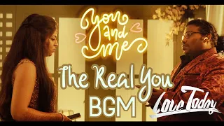 The Real You | Love Today BGM | Yuvan Shankar Raja | Background Score | Pradeep Ranganathan