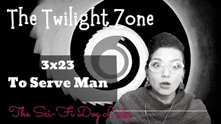 Reacting to The Twilight Zone (60's) 3x24 "To Serve Man" - The Sci-Fi Dog Lady