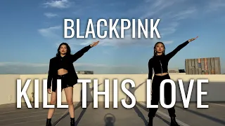 BLACKPINK (블랙핑크) - 'Kill This Love' SHORT VERSION [DANCE COVER] | DUET | 2STEP