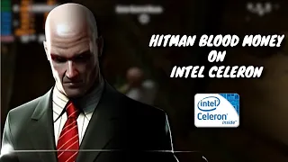 Hitman Blood Money | Intel Celeron 2957u 1.4Ghz | 4GB RAM | Intel HD Graphics
