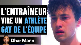 L'Entraîneur Vire Un ATHLÈTE GAY DE L'ÉQUIPE | Dhar Mann